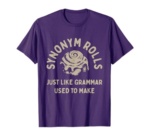 Synonym Rolls Joke Cinnamon Rolls Grammar Pun Funny Teacher T-Shirt
