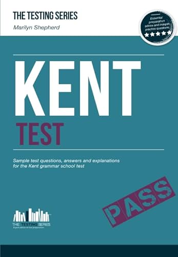 KENT TEST: Sample test question,answers and explanations for the Kent grammar school test: 1 (Testing Series)