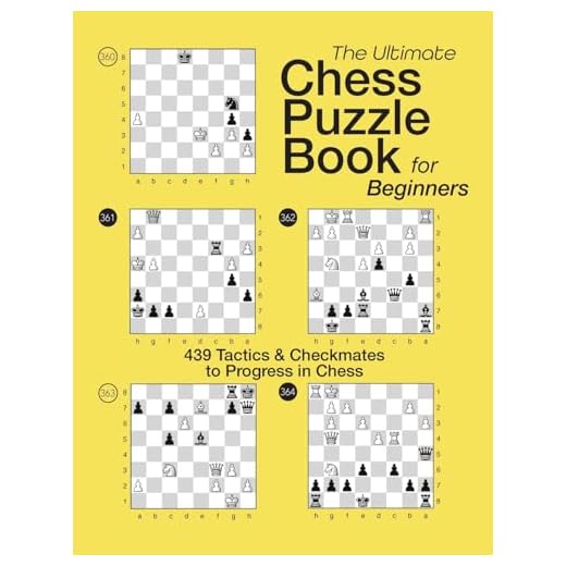 THE ULTIMATE CHESS PUZZLE BOOK FOR BEGINNERS: 439 Tactics & Checkmates to Progress in Chess