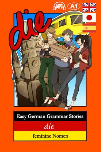 Easy German Grammar Stories: die - feminine Nomen (der die das - Stories) (German Edition)