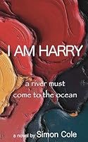 I AM HARRY: a river must come to the ocean 1067669418 Book Cover