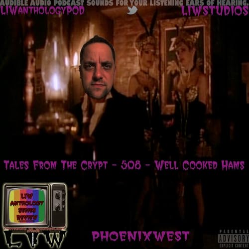 145: Tales From The Crypt - 508 - Well Cooked Hams