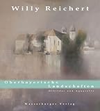 ölbild landschaft  Willy Reichert. Oberbayerische Landschaften: Ölbilder und Aquarelle