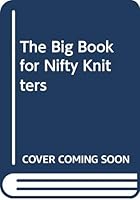The Big Book for Nifty Knitters 0333372697 Book Cover