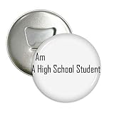 Citation I Am A High School Student ronde Décapsuleur Aimant de réfrigérateur badge Button 3 pcs Cadeau