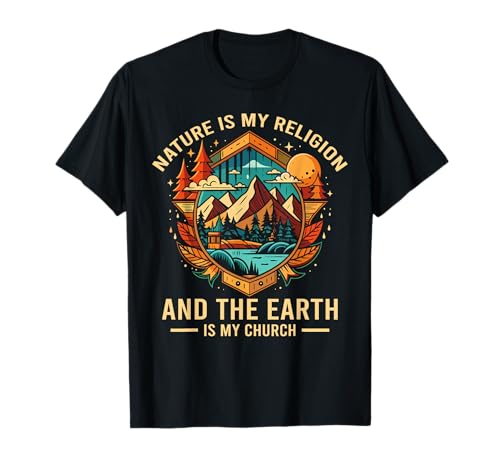 Nature Is My Religion Earth Is My Church Gift Camiseta