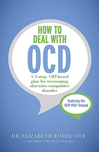 How To Deal With Ocd: A 5-Step, Cbt-Based Plan For Overcoming Obsessive-Compulsive Disorder