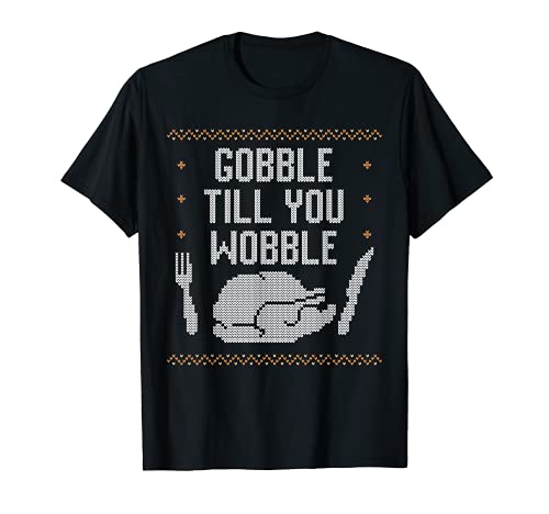 Gobble Till You Wobble - Feo Acción de Gracias Camiseta