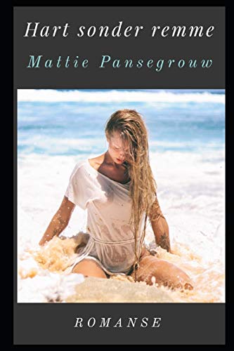 Hart sonder remme (https://storietydskrif.home.blog) (Afrikaans Edition)