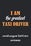  I am the Greatest Taxi Driver sounds arrogant, but it\'s true Notebook: 6x9 inches - 110 graph paper, quad ruled, squared, grid paper pages • Greatest ... working Job Journal • Gift, Present Idea