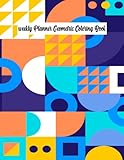 Daily Planner Geometric Coloring Book for Adults: Geometric weekly Planner and Coloring Book for Adults
