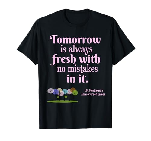 Tomorrow Is Fresh Anne of Green Gables Book Quote Gift Shirt T-Shirt