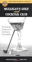 Mulligan's Golf And Cocktail Club: The Essential Guide to the Golf Game and Its Spirits... (Nuts & Bolts Series) (Nuts & Bolts series) 0974876577 Book Cover