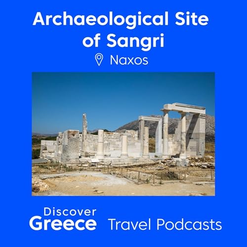 The Archaeological Site of Sangri on Naxos: The All-Marble Temple of the Aegean