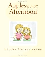 Applesauce Afternoon 1450530389 Book Cover