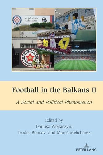 Football in the Balkans II (South-East European History, 9)