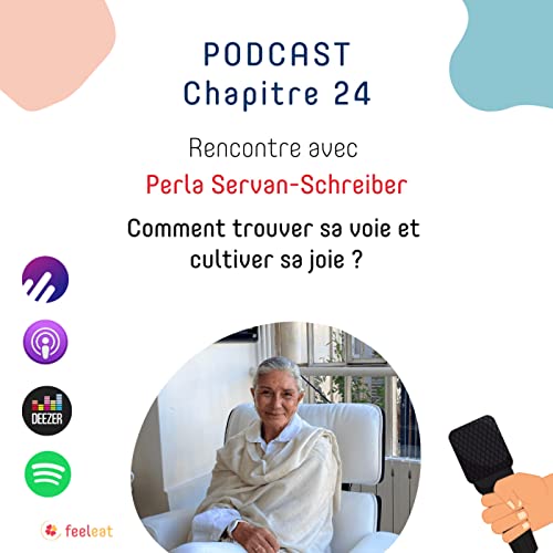 24. Trouver sa voie et cultiver sa joie, avec Perla Servan Schreib