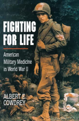 Fighting For Life: American Military Medicine In World War Ii #TOP1