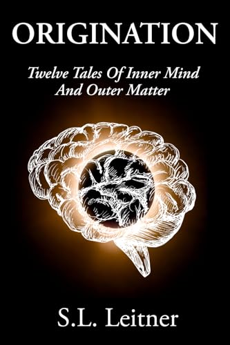 Origination: Twelve Tales of Inner Mind and Outer Matter