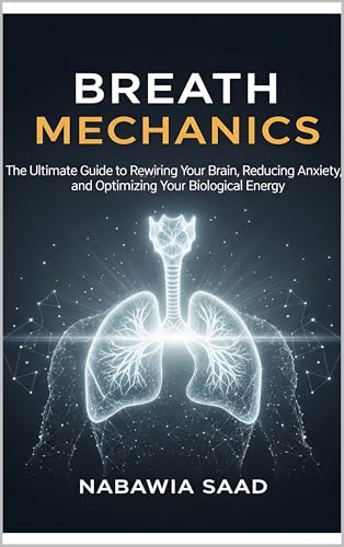 Breath Mechanics: The Ultimate Guide to Rewiring…