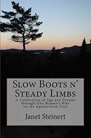 Slow Boots n' Steady Limbs: A Celebration of Age and Dreams through One Woman's Hike on the Appalachian Trail 1545479070 Book Cover