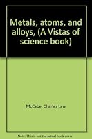Metals, atoms, and alloys, B0007DMFA8 Book Cover