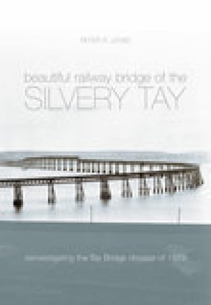 Beautiful Railway Bridge of the Silvery Tay: Reinvestigating The Tay Bridge Disaster Of 1879 (Revealing History (Paperback))