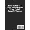 Hot Pictures of Naked Mature Women: Naked Women | Erotic Photography | Role Plays | Beautiful Women (Real Nude Image 21+) Paperback Large Print, January 13, 2025