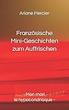 Französische Mini-Geschichten zum Auffrischen: - Mon mari, le hypocondriaque -