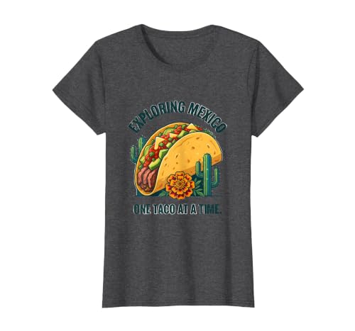 Exploring Mexico One Taco At A Time Foodie Design T-Shirt,