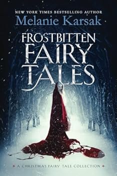Frostbitten Fairy Tales : A Christmas Fairy Tale Collection