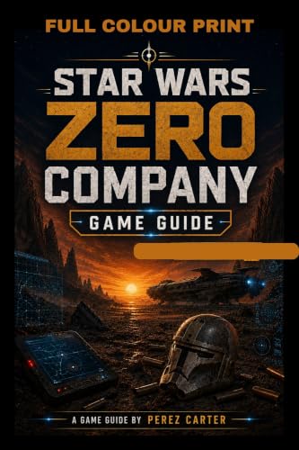 STAR WARS ZERO COMPANY GAME GUIDE: Master Every Archetype, Build Your Perfect Roster and Lead Zero Company Through the Twilight of the Clone Wars, Pre-Launch Systems, Strategy & Mission-Ready Prepara