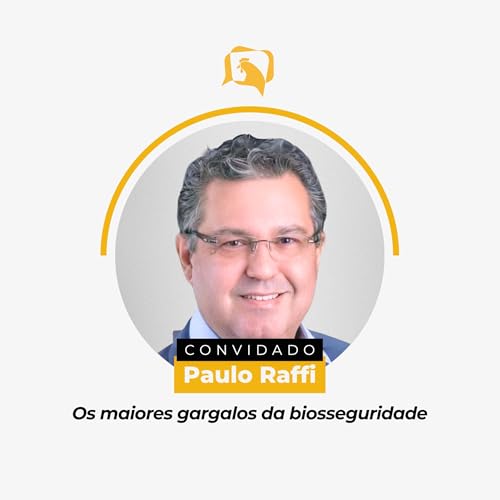 OS MAIORES GARGALOS DA BIOSSEGURIDADE - Paulo Raffi | Ep. 150
