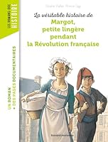 La véritable histoire de Margot, petite lingère pendant la Révolution française 2747045870 Book Cover