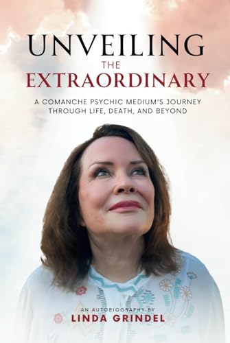 Unveiling the Extraordinary: A Comanche Psychic Medium's Journey Through Life, Death, and Beyond