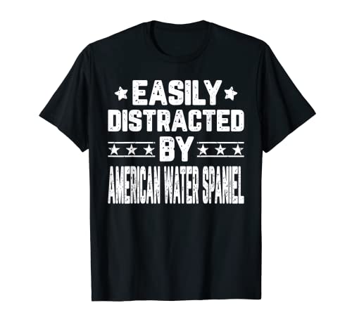 Easily Distracted By American Water Spaniel - Dog Lover T-Shirt