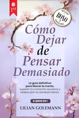 CÓMO DEJAR DE PENSAR DEMASIADO: 6 LIBROS EN 1 Libérate del Exceso...