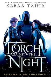 A Torch Against the Night (An Ember in the Ashes)