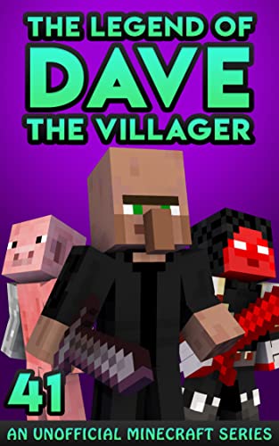 Dave the Villager 41: An Unofficial Minecraft Book (The Legend of Dave the Villager)