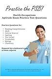 Practice the PSB: Health Occupations Aptitude Exam Practice Test Questions