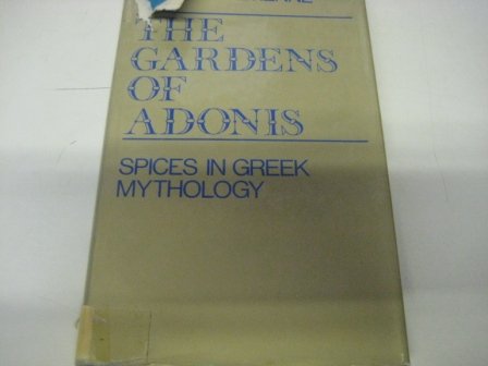 The gardens of Adonis: Spices in Greek mythology (European philosophy and the human sciences)