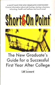 Paperback Short & On Point: The New Graduate's Guide for a Successful First Year After College Book