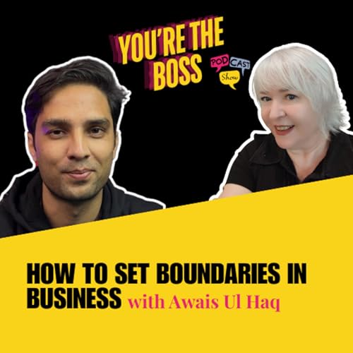 How to Set Boundaries in Business with Awais Ul Haq