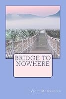 Bridge To Nowhere 1508544840 Book Cover
