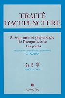 TRAITE D'ACUPUNCTURE, MEDECINE TRADITIONNELLE CHINOISE. Tome 2, Traité d'acupuncture, Anatomie et physiologie de l'acupuncture 2225637342 Book Cover