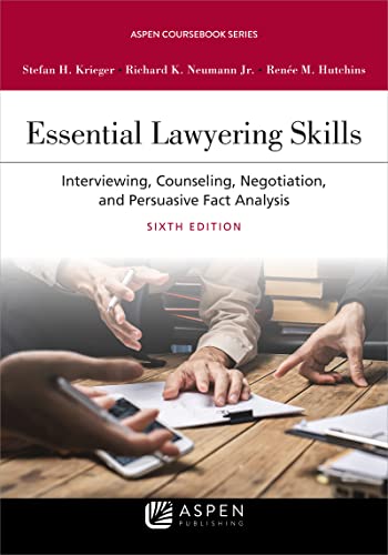 Essential Lawyering Skills: Interviewing, Counseling, Negotiation, and Persuasive Fact Analysis (Aspen Coursebook Series)