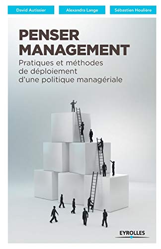 livre Penser management: Pratiques et méthodes de déploiement d'une politique managériale