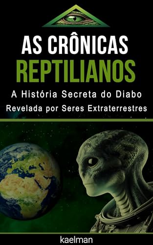 As Crônicas Reptilianos: A História Secreta do Diabo Revelada por Seres Extraterrestres