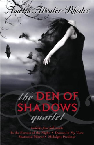The Den of Shadows Quartet: In the Forests of the Night; Demon in My View; Shattered Mirror; Midnight Predator