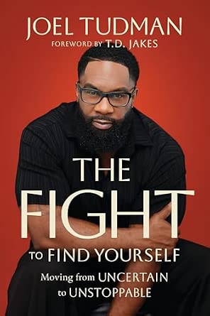 The Fight to Find Yourself: Moving from Uncertain to Unstoppable book cover